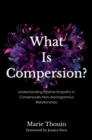 What Is Compersion? : Understanding Positive Empathy in Consensually Non-Monogamous Relationships - Book