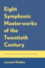 Eight Symphonic Masterworks of the Twentieth Century : A Study Guide for Conductors - eBook