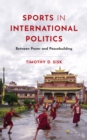 Sports in International Politics : Between Power and Peacebuilding - eBook