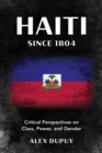 Haiti since 1804 : Critical Perspectives on Class, Power, and Gender - Book