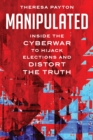 Manipulated : Inside the Cyberwar to Hijack Elections and Distort the Truth - Book