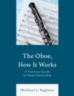 Oboe, How It Works : A Practical Guide to Oboe Ownership - eBook