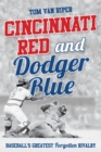 Cincinnati Red and Dodger Blue : Baseball's Greatest Forgotten Rivalry - Book