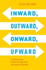Inward, Outward, Onward, Upward : A Lifelong Journey Towards Anti-Oppression and Inclusion in Museums - Book