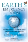 Earth's Emergency Room : Saving Species as the Planet and Politics Get Hotter - Book