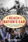 To Reach the Nation's Ear : A History of African American Public Speaking - Book