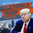 Before Donald Trump Was President - eBook