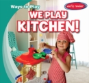 We Play Kitchen! - eBook