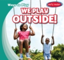 We Play Outside! - eBook