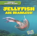 Jellyfish Are Brainless! - eBook