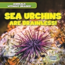 Sea Urchins Are Brainless! - eBook