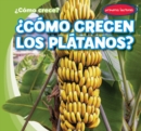 Como crecen los platanos? (How Do Bananas Grow?) - eBook