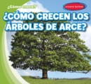 Como crecen los arboles de arce? (How Do Maple Trees Grow) - eBook
