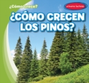 Como crecen los pinos? (How Do Pine Trees Grow?) - eBook