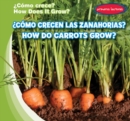 Como crecen las zanahorias? / How Do Carrots Grow? - eBook
