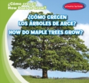 Como crecen los arboles de arce? / How Do Maple Trees Grow? - eBook
