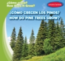 Como crecen los pinos? / How Do Pine Trees Grow? - eBook