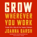 Grow Wherever You Work - eAudiobook