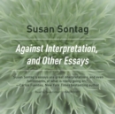 Against Interpretation, and Other Essays - eAudiobook