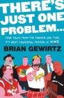 There's Just One Problem... : True Tales from the Former, One-Time, 7th Most Powerful Person in the WWE - Book