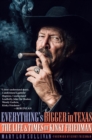 Everything's Bigger in Texas : The Life and Times of Kinky Friedman - eBook