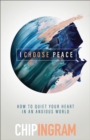 I Choose Peace - How to Quiet Your Heart in an Anxious World - Book