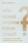 Why Would Anyone Follow Jesus? – 12 Reasons to Trust What the Bible Says about Jesus - Book
