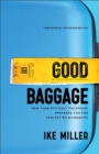 Good Baggage – How Your Difficult Childhood Prepared You for Healthy Relationships - Book