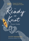 The Ready or Knot Prayer Guide - 100 Prayers for Dating and Engaged Couples - Book