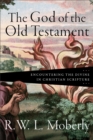The God of the Old Testament - Encountering the Divine in Christian Scripture - Book