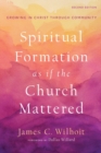 Spiritual Formation as if the Church Mattered - Growing in Christ through Community - Book
