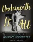 Underneath It All : A History of Women's Underwear - eBook