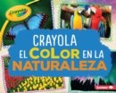 Crayola (R) El color en la naturaleza (Crayola (R) Color in Nature) - eBook