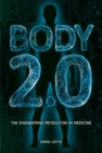 Body 2.0 : The Engineering Revolution in Medicine - eBook