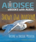 Snowy Owl Invasion! : Tracking an Unusual Migration - eBook