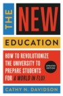 The New Education : How to Revolutionize the University to Prepare Students for a World In Flux - Book