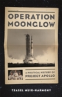 Operation Moonglow : A Political History of Project Apollo - Book