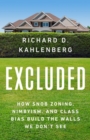 Excluded : How Snob Zoning, NIMBYism, and Class Bias Build the Walls We Don't See - Book