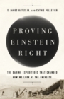Proving Einstein Right : The Daring Expeditions that Changed How We Look at the Universe - Book