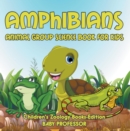 Amphibians: Animal Group Science Book For Kids | Children's Zoology Books Edition - eBook