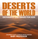 Deserts of The World: Geography 2nd Grade for Kids | Children's Earth Sciences Books Edition - eBook
