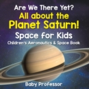 Are We There Yet? All About the Planet Saturn! Space for Kids - Children's Aeronautics & Space Book - eBook