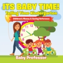 Its Baby Time! - Telling Time Kindergarten : Children's Money & Saving Reference - eBook