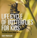 Life Cycle Of Butterflies for Kids | 2nd Grade Science Edition Vol 4 - eBook