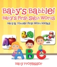 Baby's Babble! Baby's First Sight Words. - Baby & Toddler First Word Books - eBook