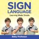 Sign Language Workbook for Kids - Learning Made Simple - eBook