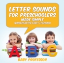 Letter Sounds for Preschoolers - Made Simple (Kindergarten Early Learning) - eBook