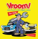 Vroom! How Does A Car Engine Work for Kids - eBook