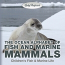 The Ocean Alphabet of Fish and Marine Mammals | Children's Fish & Marine Life - eBook