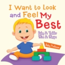 I Want to Look and Feel My Best | Baby & Toddler Size & Shape - eBook